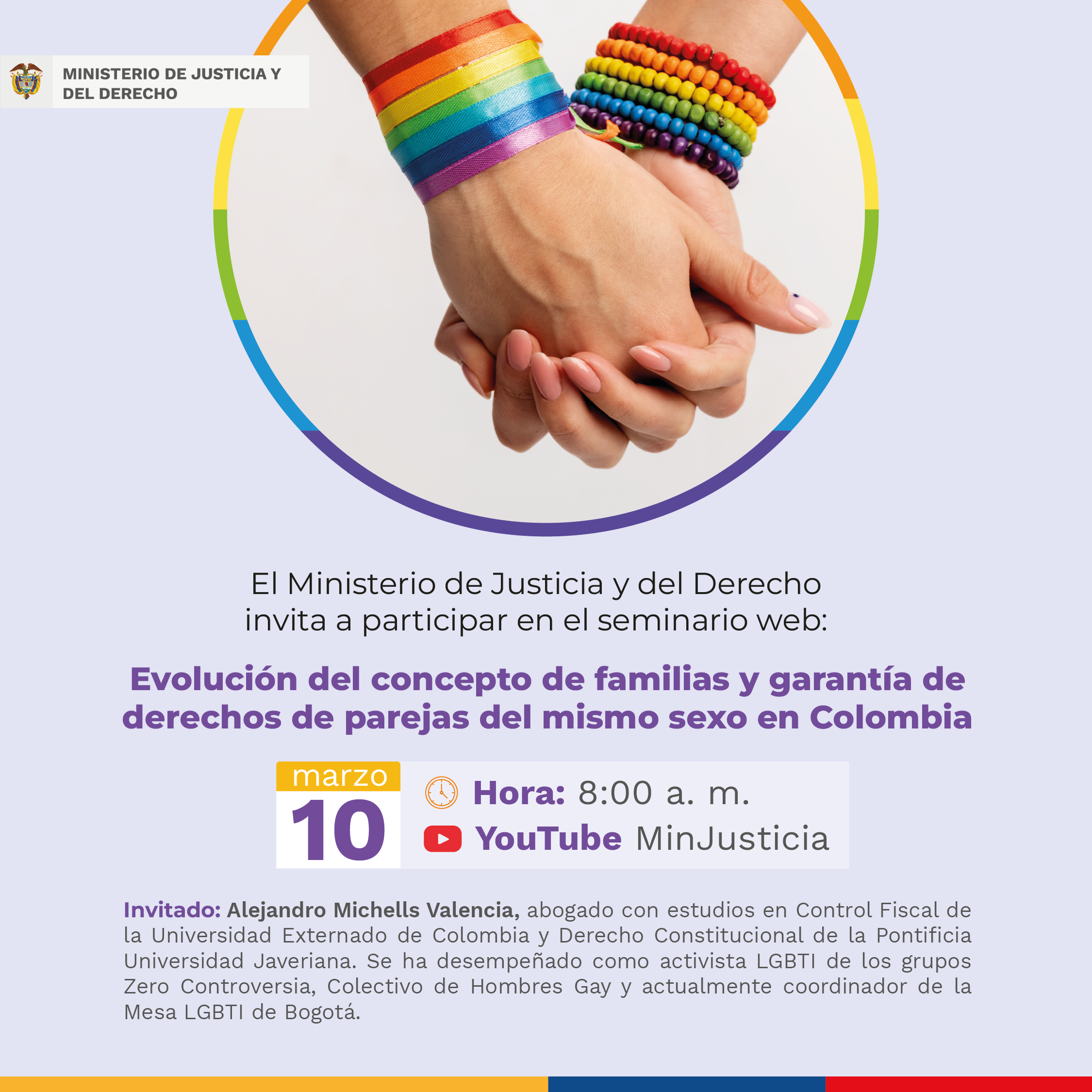 Ministerio de Justicia y del Derecho Seminario web. Evolución del concepto  de familias y garantía de derechos de parejas del mismo sexo en Colombia.  Hora: 8:00 a.m. Transmisión Youtube MinJusticia