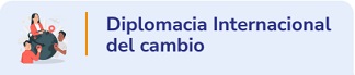 Diplomacia Internacional del Cambio