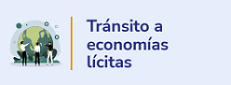 Tránsito a Economías Lícitas